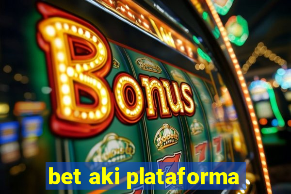 bet aki plataforma